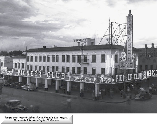 "View of the Pioneer Club, downtown Las Vegas. 
Beckley's sign on top of Pioneer Club is shown. 
Tutor Scherer took it over 1941 in partnership with Farmer Page circa 1942."
